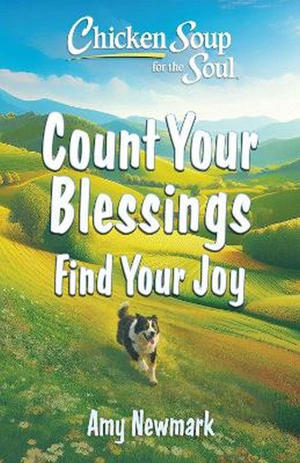 Chicken Soup for the Soul: Count Your Blessings, Find Your Joy