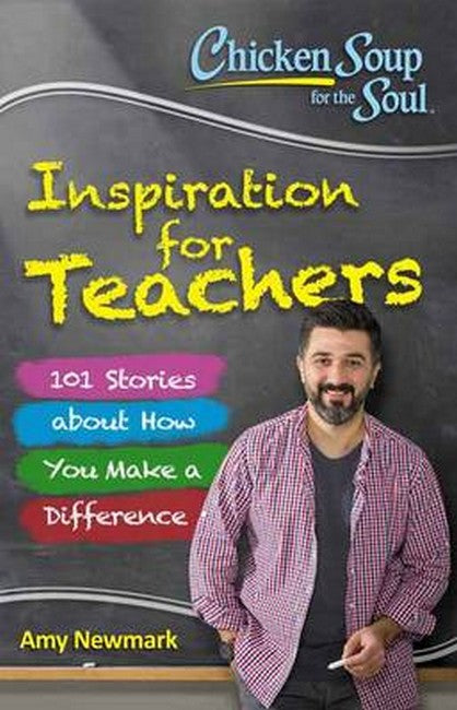 Chicken Soup for the Soul:  Inspiration for Teachers