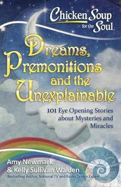 Chicken Soup for the Soul: Dreams and the Unexplainable