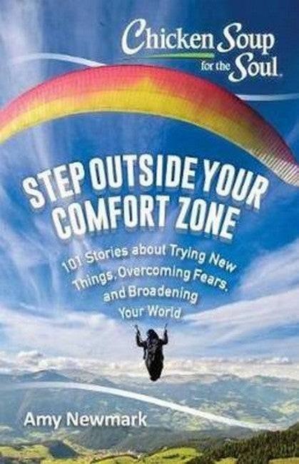 Chicken Soup for the Soul: Step Outside Your Comfort Zone