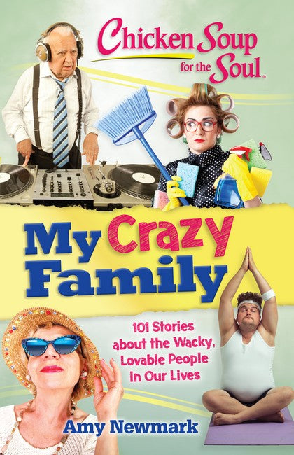 Chicken Soup for the Soul: My Crazy Family