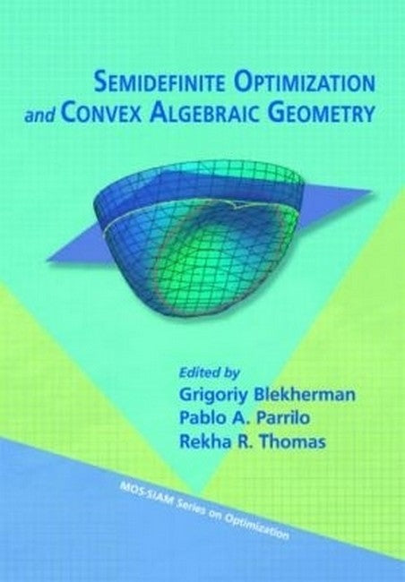 Semidefinite Optimization and Convex Algebraic Geometry