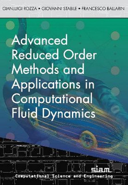 Advanced Reduced Order Methods  and Applications in Computational FluidDynamics