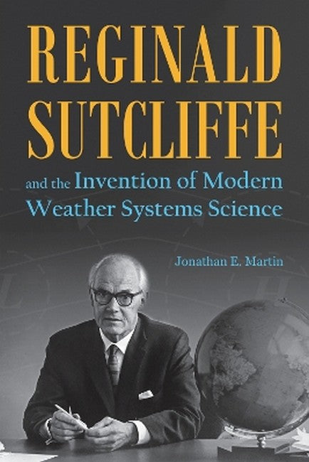 Reginald Sutcliffe and the Invention of Modern Weather Systems Science