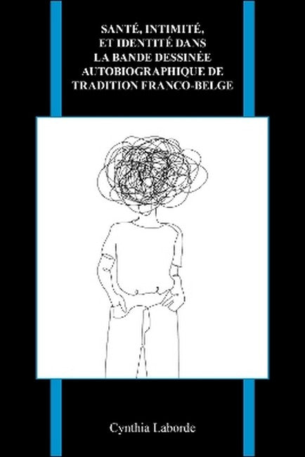 Sante, intimite, et identite dans la bande dessinee autobiographique detradition franco-belge