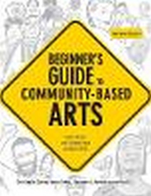 Beginner's Guide to Community-Based Arts, 2nd Edition