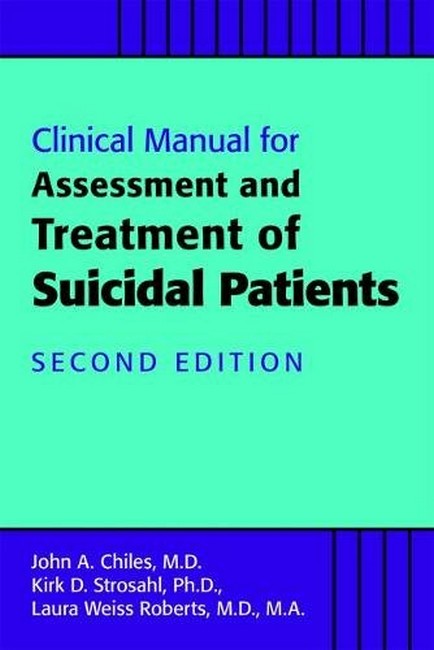 Clinical Manual for the Assessment and Treatment of Suicidal Patients