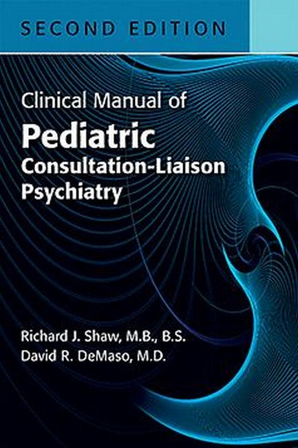 Clinical Manual of Pediatric Consultation-Liaison Psychiatry