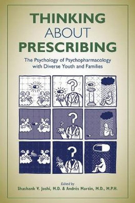 Thinking About Prescribing: The Psychology of Psychopharmacology with