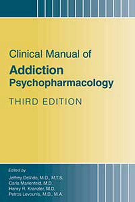 Clinical Manual of Addiction Psychopharmacology 3/e