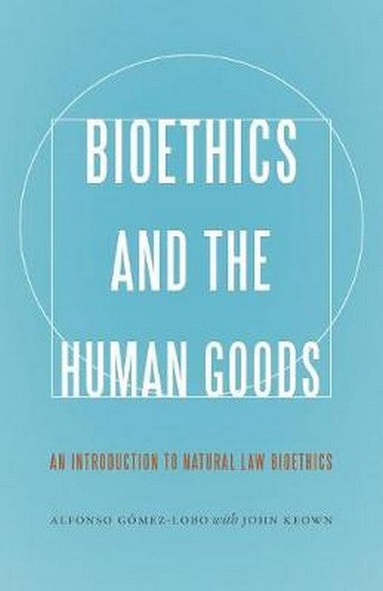 Bioethics and the Human Goods