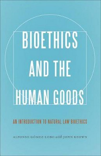 Bioethics and the Human Goods