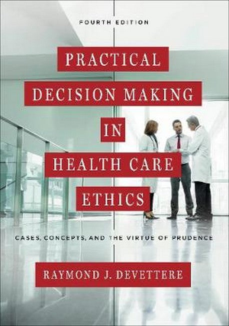 Practical Decision Making in Health Care Ethics 4/e