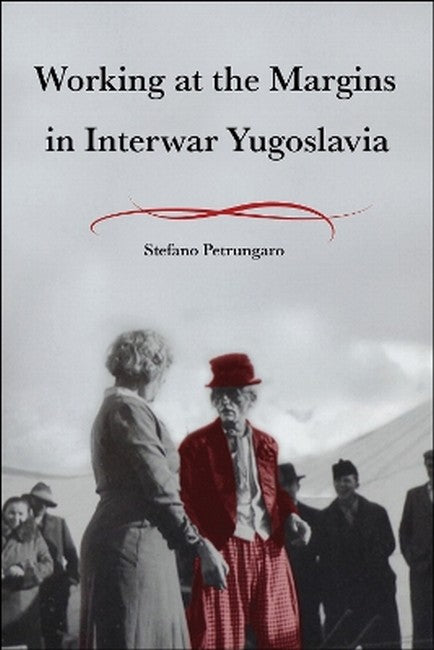 Working at the Margins in Interwar Yugoslavia