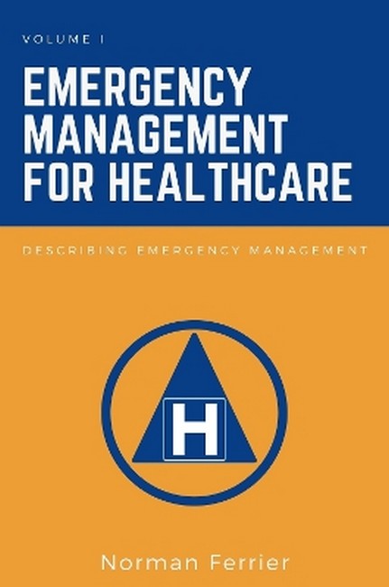 Emergency Management for Healthcare, Volume I