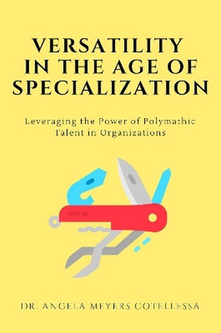 Versatility in the Age of Specialization