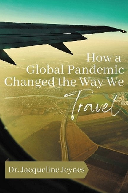 How a Global Pandemic Changed the Way We  Travel