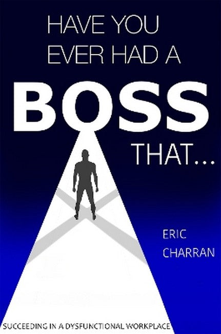 Have You Ever Had a Boss That . . .