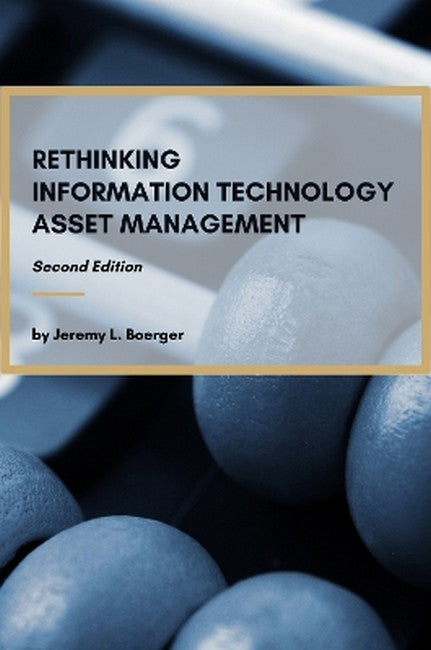 Rethinking Information Technology Asset Management 2/e