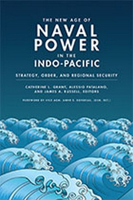 The New Age of Naval Power in the Indo-Pacific