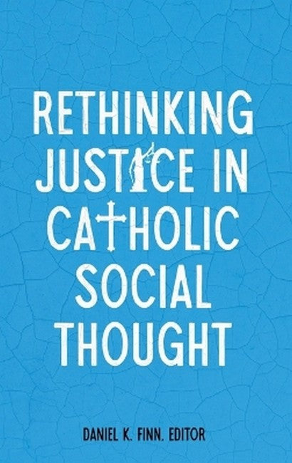 Rethinking Justice in Catholic Social Thought