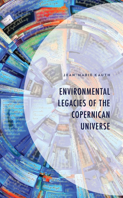 Environmental Legacies of the Copernican Universe