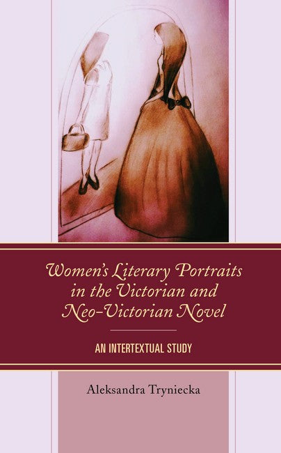 Women's Literary Portraits in the Victorian and Neo-Victorian Novel