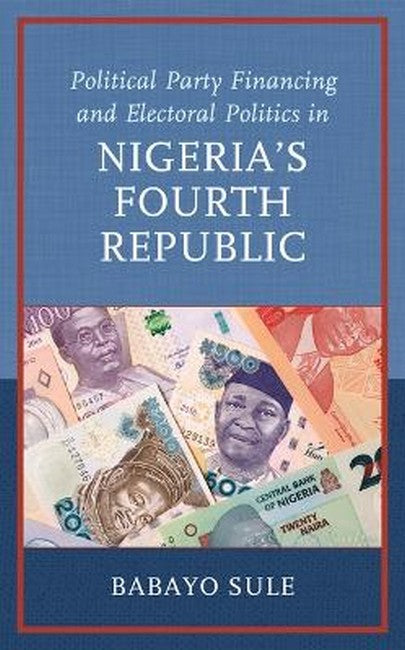 Political Party Financing and Electoral Politics in Nigeria's Fourth Rep