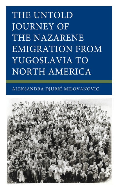 The Untold Journey of the Nazarene Emigration from Yugoslavia to North America