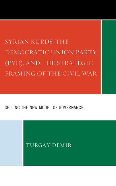 Syrian Kurds, the Democratic Union Party (PYD), and the Strategic Framin