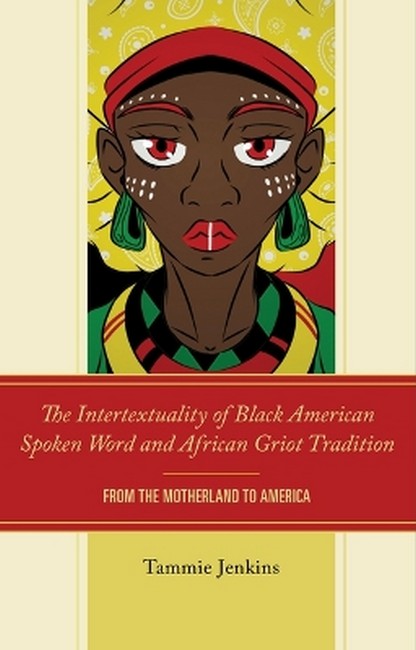 The Intertextuality of Black American Spoken Word and African Griot Tradition