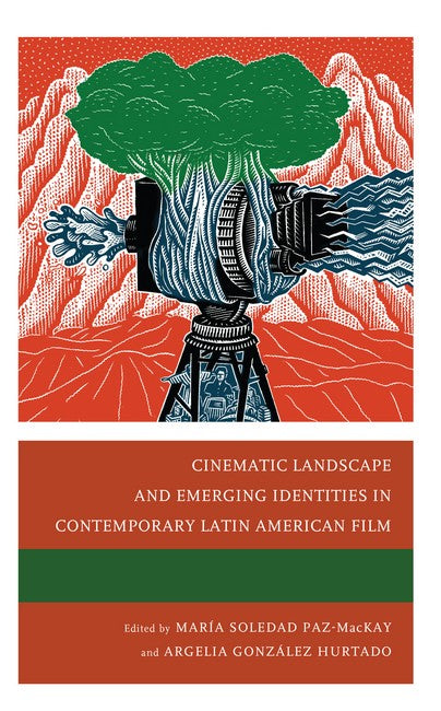 Cinematic Landscape and Emerging Identities in Contemporary Latin Americ