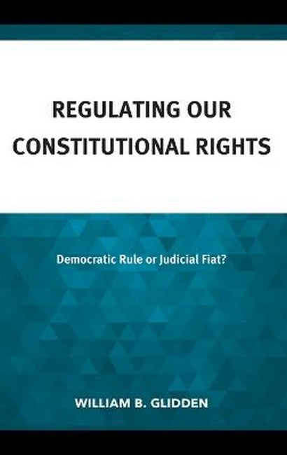 Regulating Our Constitutional Rights