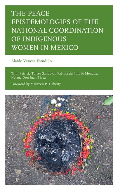 The Peace Epistemologies of the National Coordination of Indigenous Women in Mexico