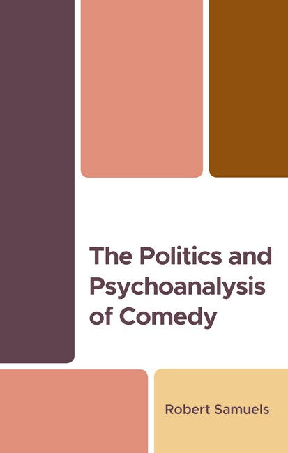 The Politics and Psychoanalysis of Comedy