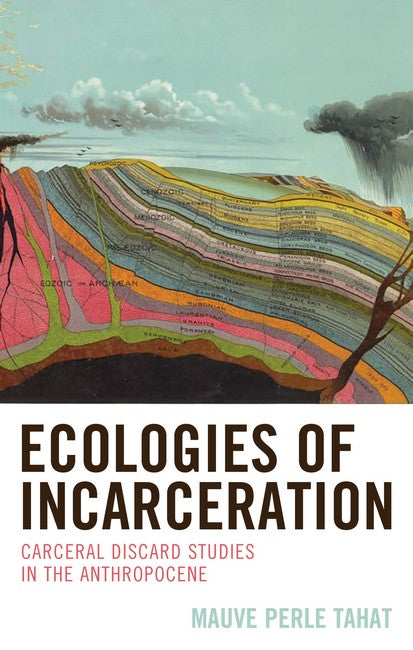 Ecologies of Incarceration