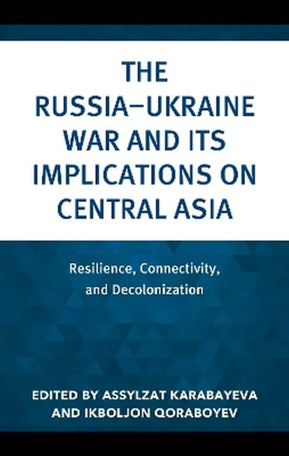 The Russia-Ukraine War and Its Implications on Central Asia