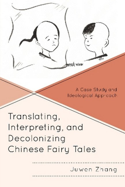 Translating, Interpreting, and Decolonizing Chinese Fairy Tales