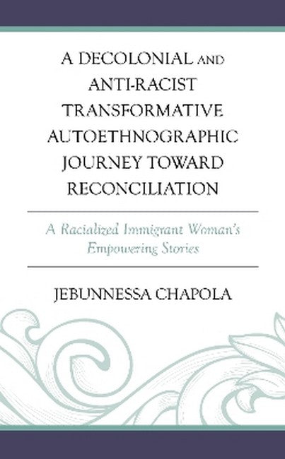 A Decolonial and Anti-Racist Transformative Autoethnographic Journey tow