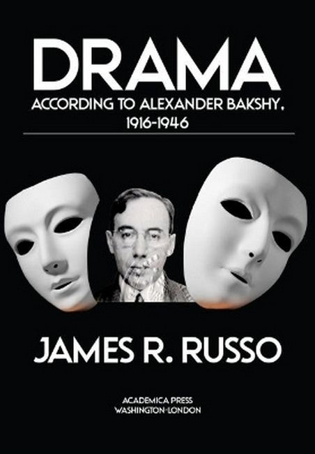 Drama According to Alexander Bakshy, 1916-1946