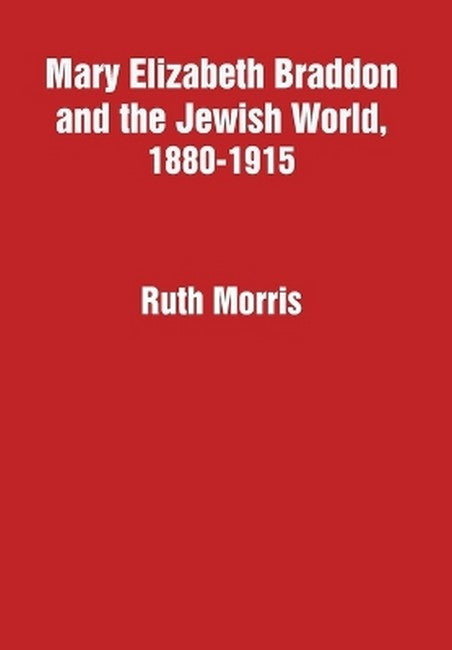 Mary Elizabeth Braddon and the Jewish World, 1880-1915