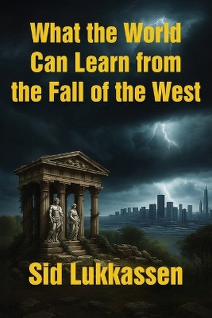 What the World Can Learn from the Fall of the West