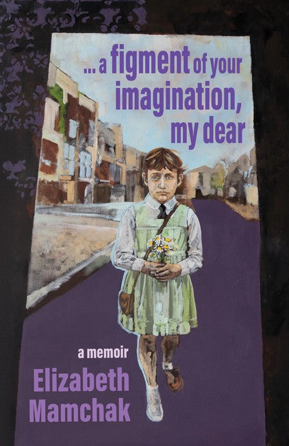 a figment of your imagination, my dear