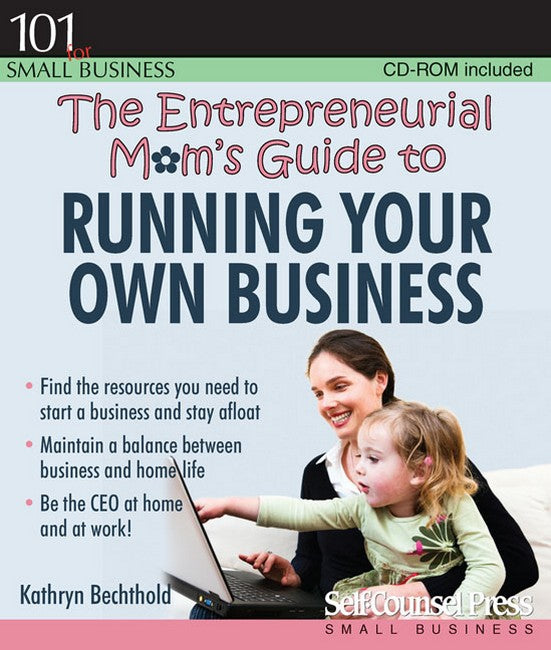 The Entrepreneurial Mom's Guide to Running Your Own Business