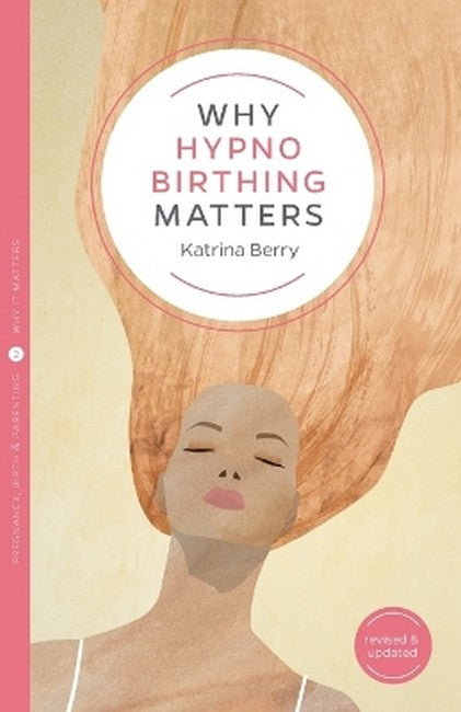 Why Hypnobirthing Matters 2/e