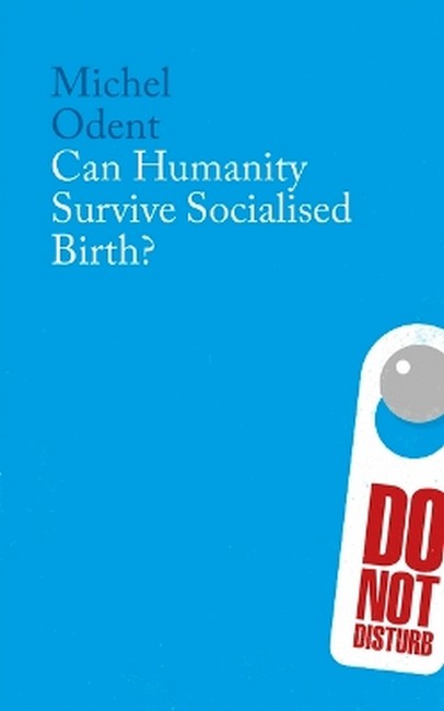 Can Humanity Survive Socialised Birth?