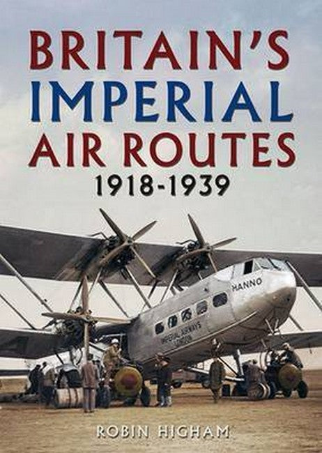 Britain's Imperial Air Routes 1918-1939