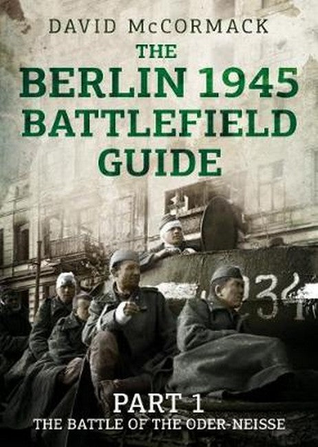 The Berlin 1945 Battlefield Guide