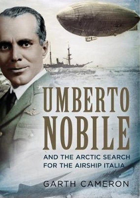 Umberto Nobile and the Arctic Search for the Airship Italia