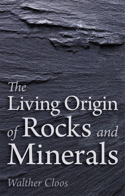 The Living Origin of Rocks and Minerals 2/e